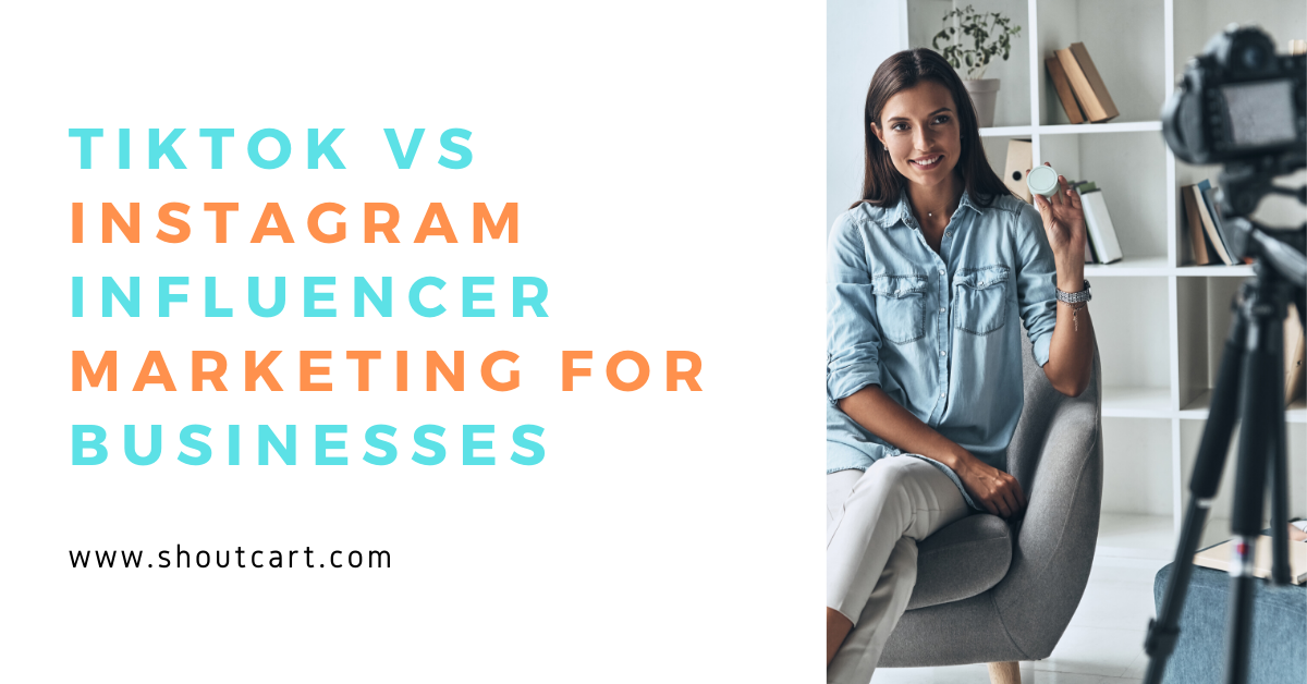TikTok VS Instagram: Influencer Marketing for Businesses