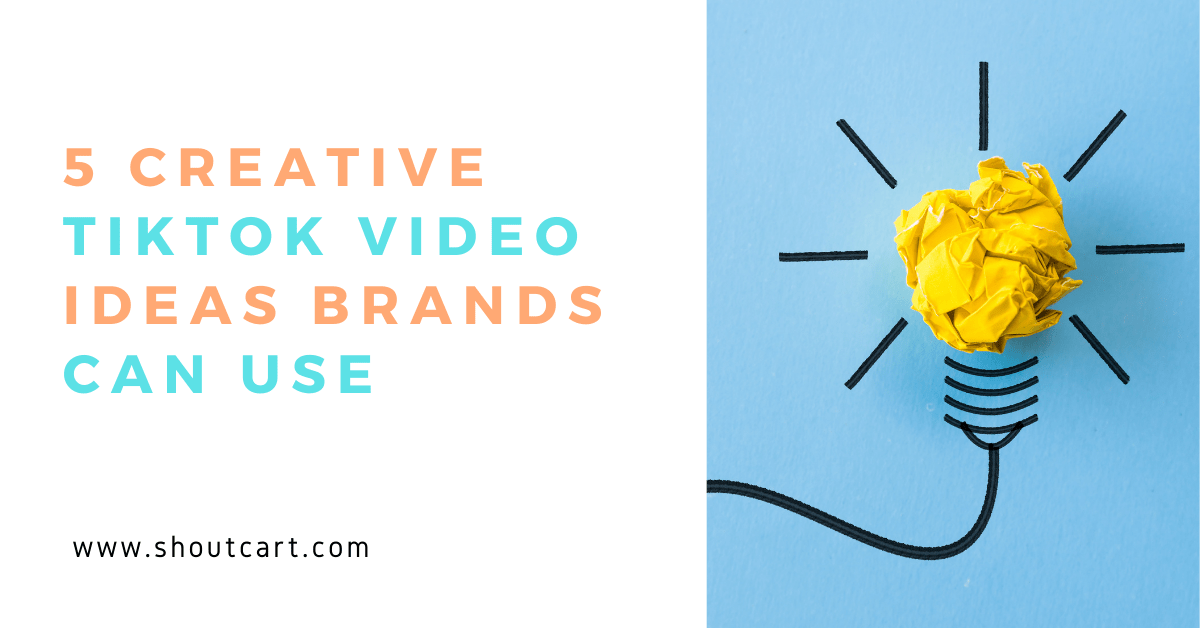 5 Creative TikTok Video Ideas Brands can Use